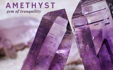 Amethyst is the gem of tranquility
