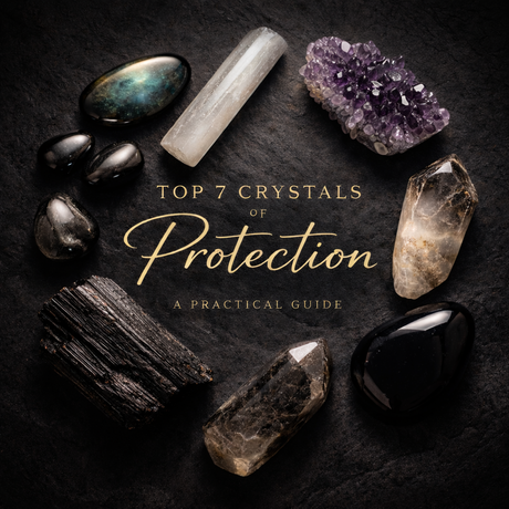 image of 7 crystals of protection in a circular pattern around text that reads top 7 crystals of protection a practical guide